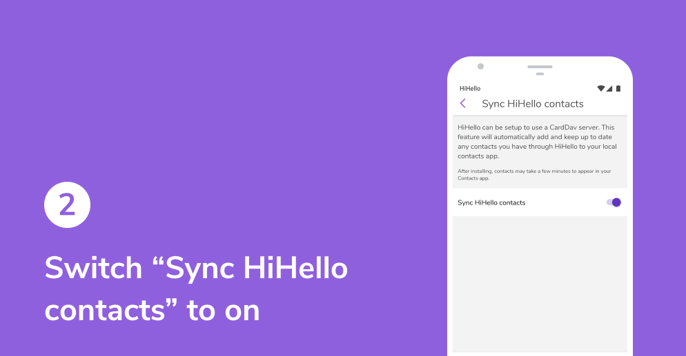 On Android, switch “Sync HiHello contacts” to on.