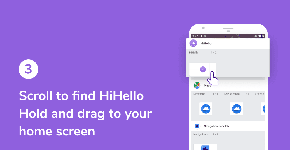 Scroll to find HiHello. Hold and drag to your home screen on your Android device.